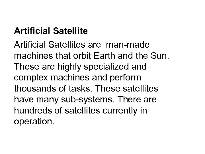 Artificial Satellites are man-made machines that orbit Earth and the Sun. These are highly