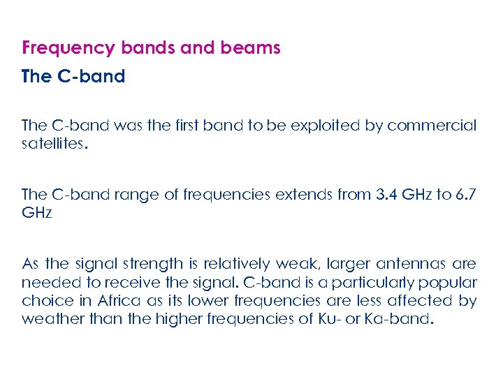 Frequency bands and beams The C-band was the first band to be exploited by