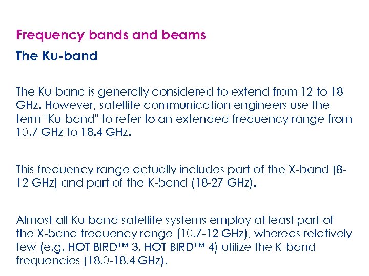 Frequency bands and beams The Ku-band is generally considered to extend from 12 to