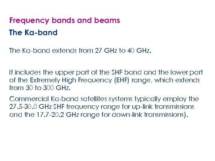 Frequency bands and beams The Ka-band extends from 27 GHz to 40 GHz. It