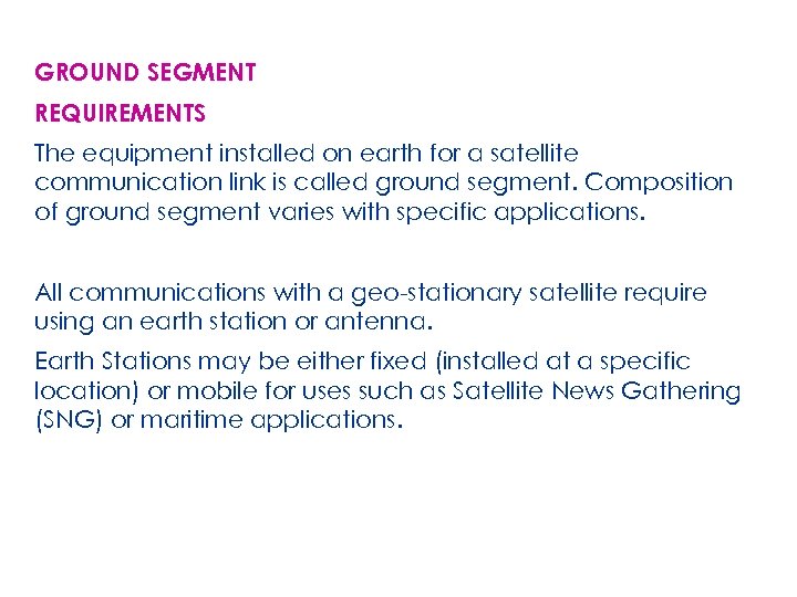 GROUND SEGMENT REQUIREMENTS The equipment installed on earth for a satellite communication link is