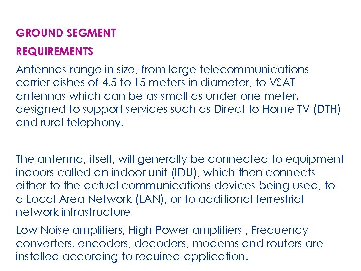 GROUND SEGMENT REQUIREMENTS Antennas range in size, from large telecommunications carrier dishes of 4.