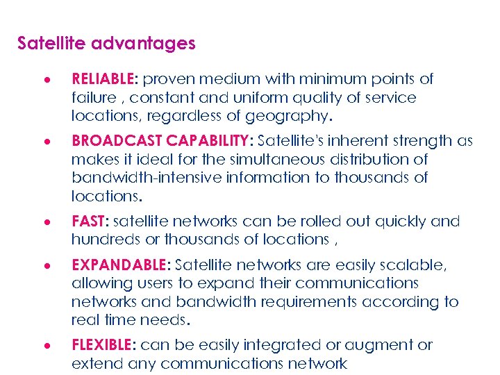 Satellite advantages · RELIABLE: proven medium with minimum points of failure , constant and
