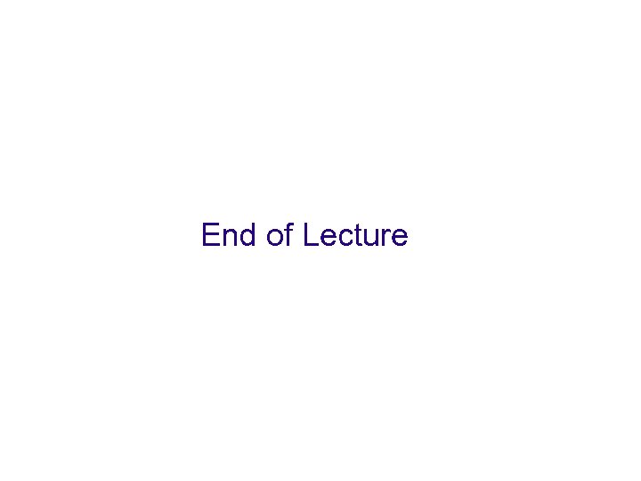 End of Lecture 