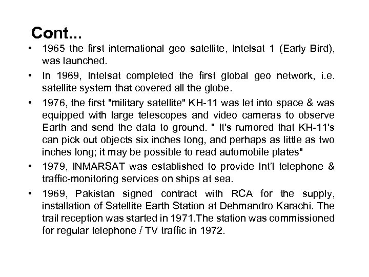 Cont. . . • 1965 the first international geo satellite, Intelsat 1 (Early Bird),