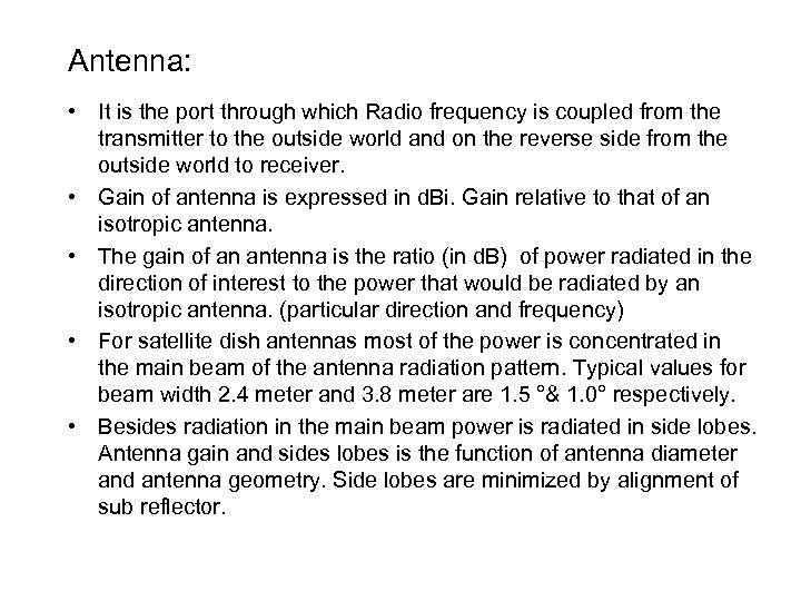 Antenna: • It is the port through which Radio frequency is coupled from the