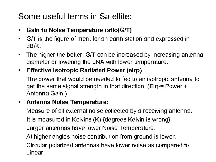 Some useful terms in Satellite: • Gain to Noise Temperature ratio(G/T) • G/T is