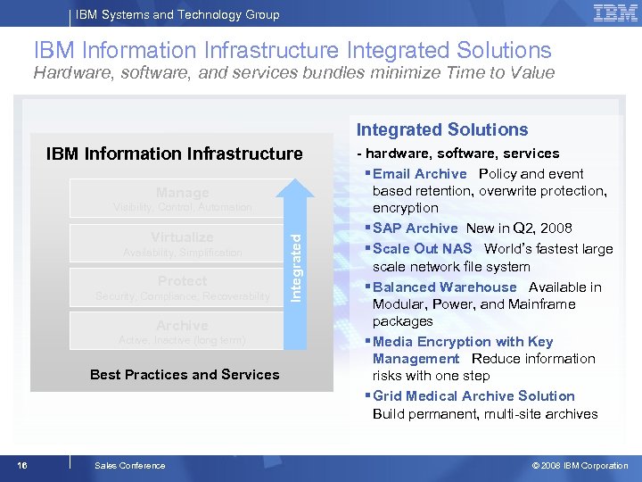 IBM Systems and Technology Group IBM Information Infrastructure Integrated Solutions Hardware, software, and services