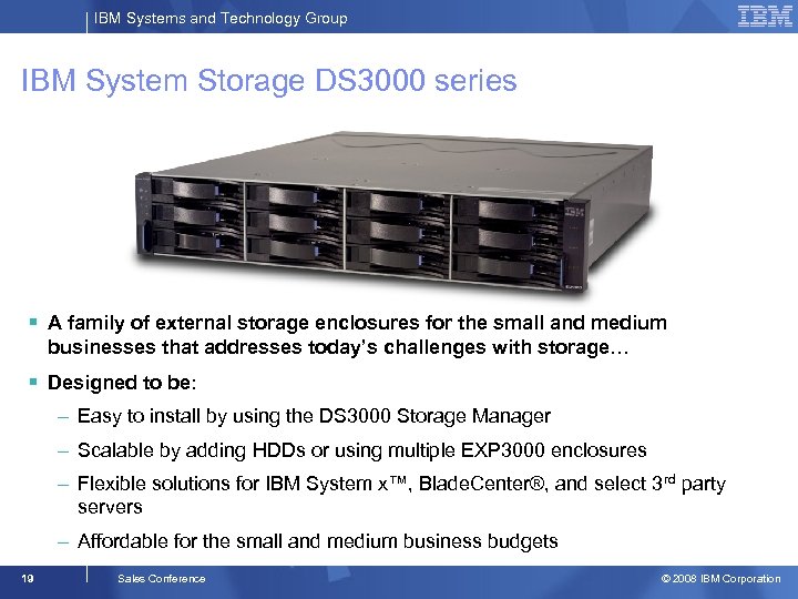 IBM Systems and Technology Group IBM System Storage DS 3000 series § A family