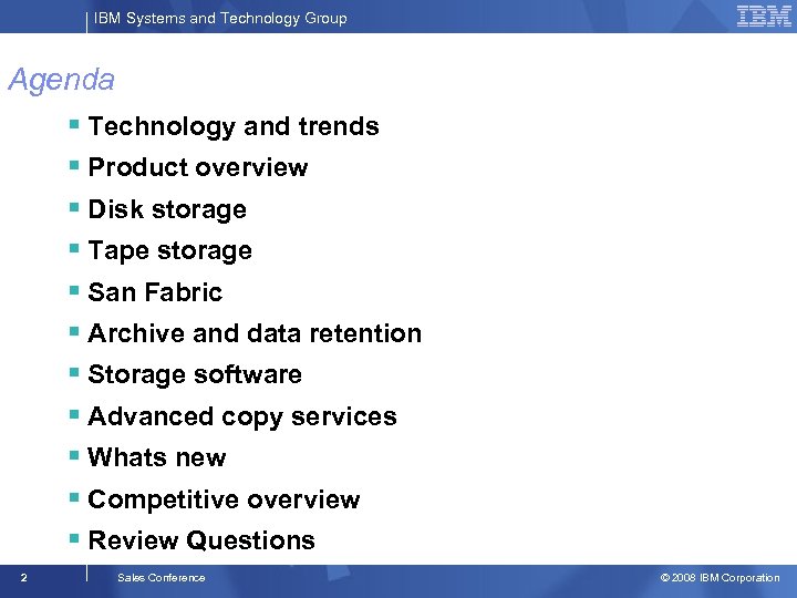 IBM Systems and Technology Group Agenda § Technology and trends § Product overview §