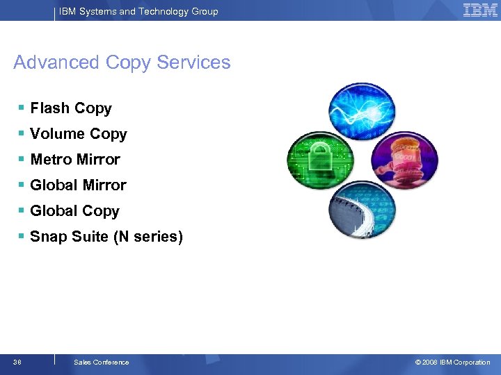 IBM Systems and Technology Group Advanced Copy Services § Flash Copy § Volume Copy