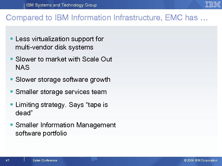 IBM Systems and Technology Group Compared to IBM Information Infrastructure, EMC has … §