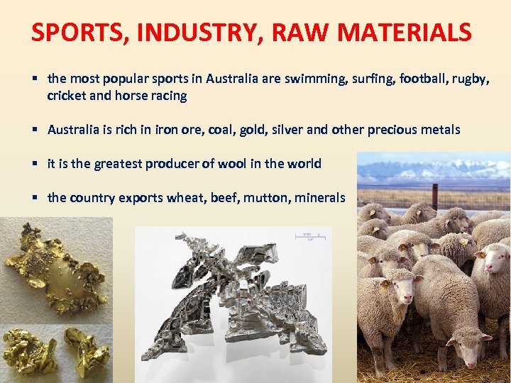 SPORTS, INDUSTRY, RAW MATERIALS § the most popular sports in Australia are swimming, surfing,