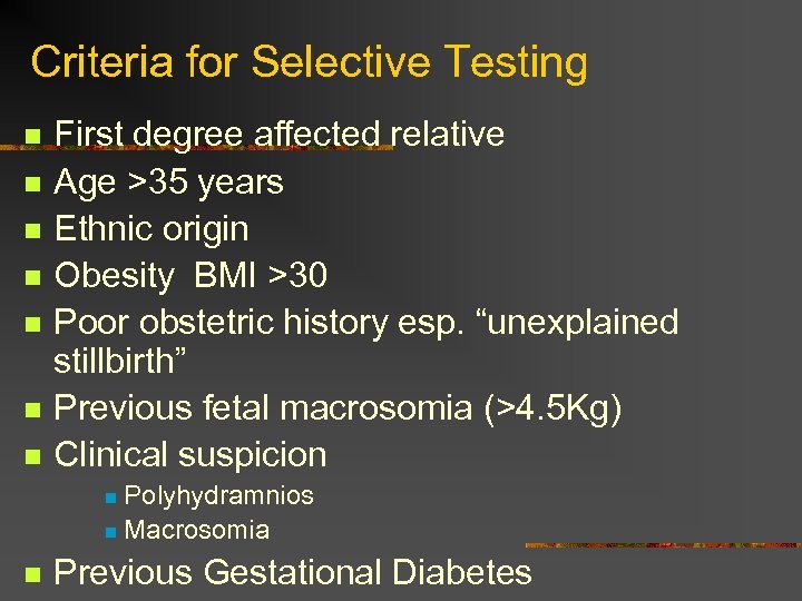 Criteria for Selective Testing n n n n First degree affected relative Age >35