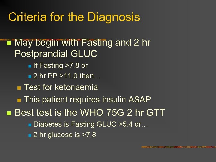 Criteria for the Diagnosis n May begin with Fasting and 2 hr Postprandial GLUC