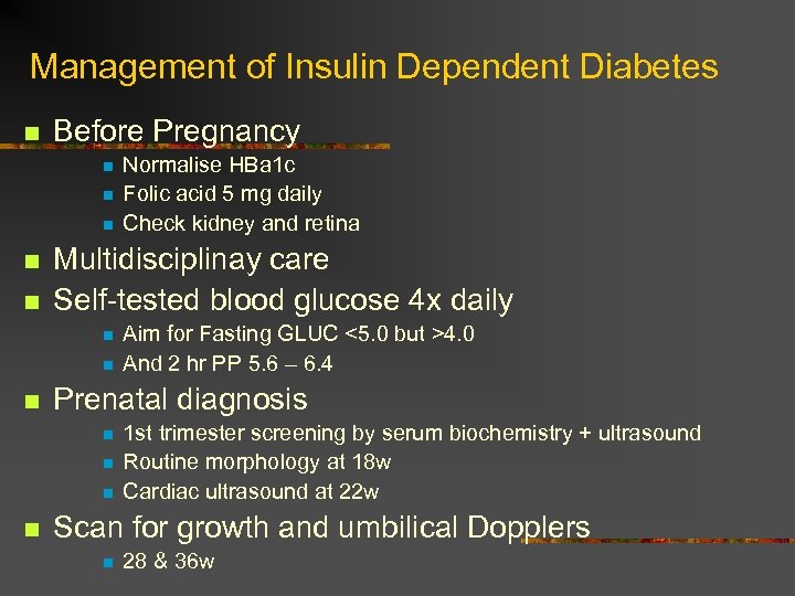 Management of Insulin Dependent Diabetes n Before Pregnancy n n n Multidisciplinay care Self-tested