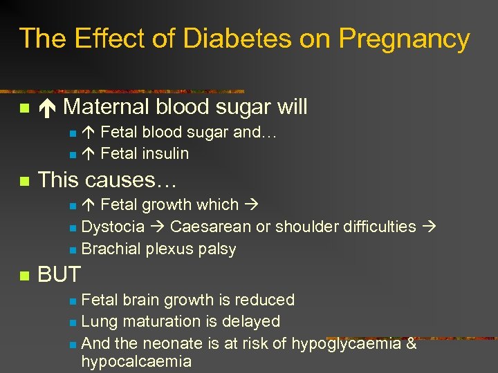 The Effect of Diabetes on Pregnancy n Maternal blood sugar will Fetal blood sugar