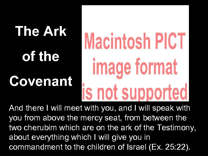 The Ark of the Covenant And there I will meet with you, and I