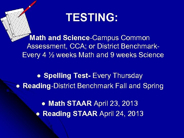 TESTING: Math and Science-Campus Common Assessment, CCA; or District Benchmark. Every 4 ½ weeks