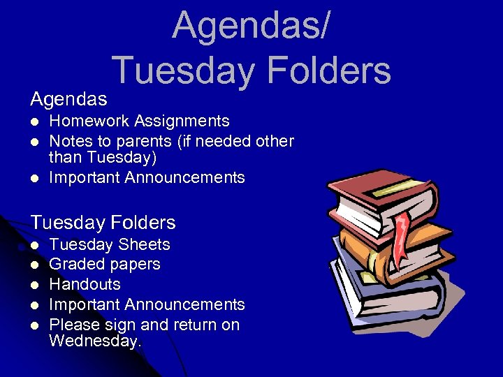 Agendas l l l Agendas/ Tuesday Folders Homework Assignments Notes to parents (if needed