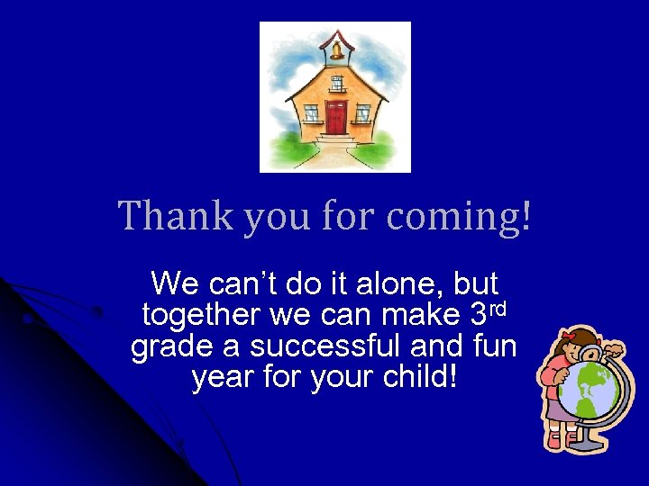 Thank you for coming! We can’t do it alone, but together we can make