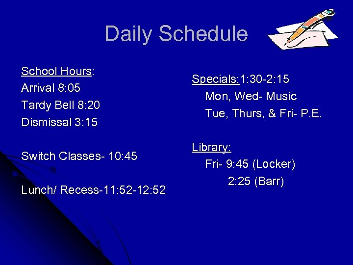 Daily Schedule School Hours: Arrival 8: 05 Tardy Bell 8: 20 Dismissal 3: 15