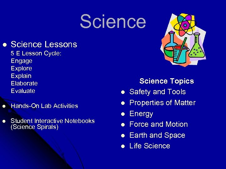 Science l Science Lessons 5 E Lesson Cycle: Engage Explore Explain Elaborate Evaluate l