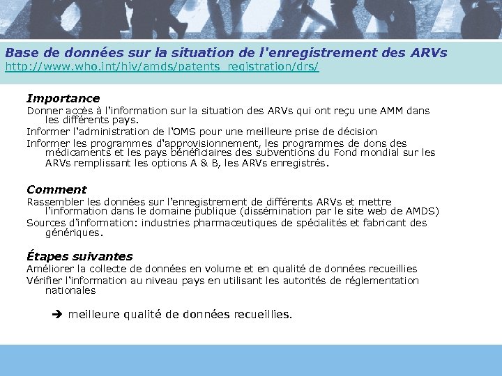 Base de données sur la situation de l'enregistrement des ARVs http: //www. who. int/hiv/amds/patents_registration/drs/