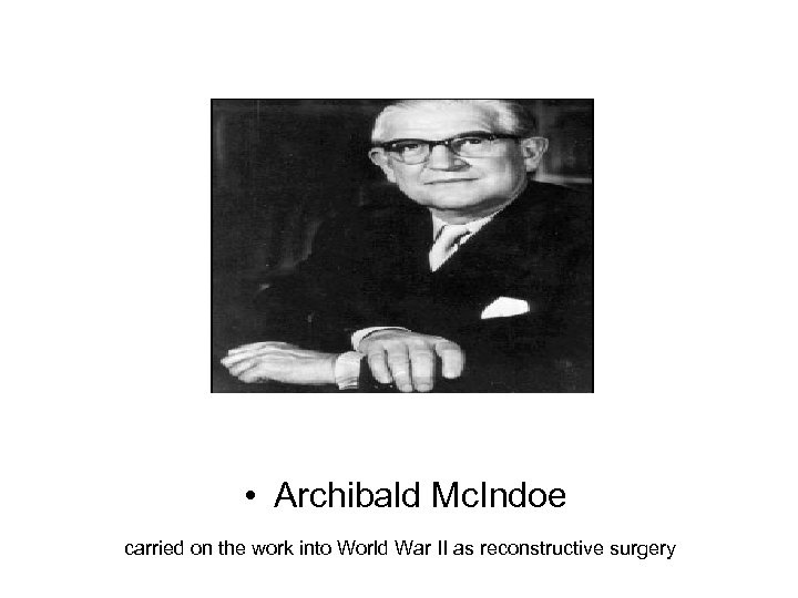  • Archibald Mc. Indoe carried on the work into World War II as