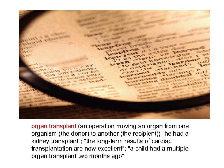 organ transplant (an operation moving an organ from one organism (the donor) to another