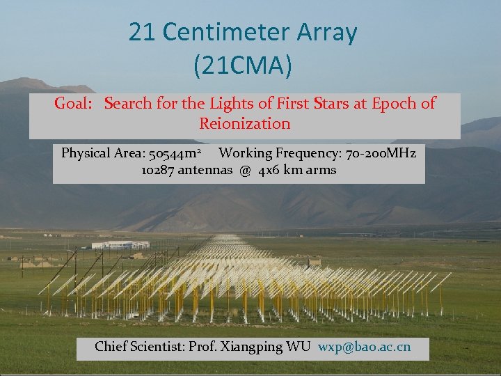 21 Centimeter Array (21 CMA) Goal: Search for the Lights of First Stars at