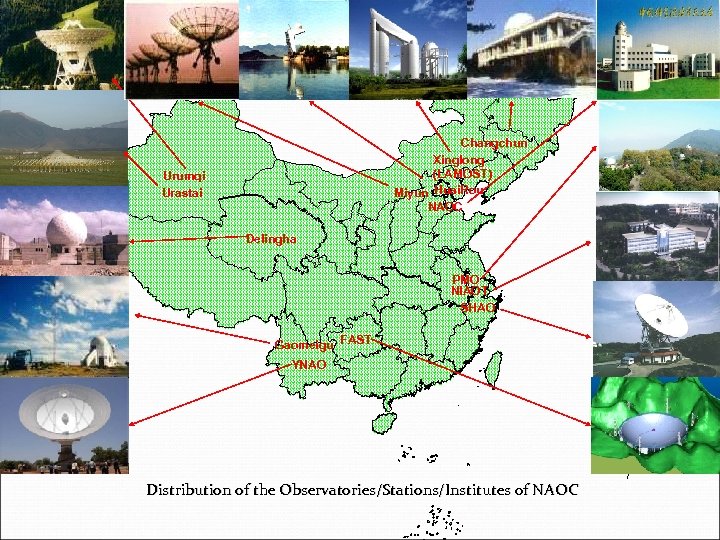 Changchun Xinglong (LAMOST) Miyun Huai. Rou NAOC Urumqi Urastai Delingha PMO NIAOT SHAO Gaomeigu