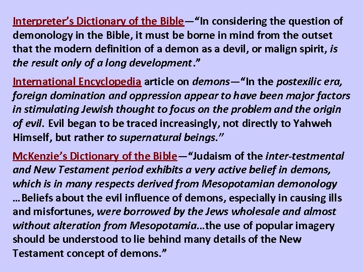 Interpreter’s Dictionary of the Bible—“In considering the question of demonology in the Bible, it