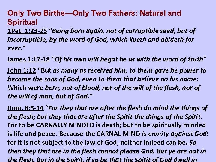 Only Two Births—Only Two Fathers: Natural and Spiritual 1 Pet. 1: 23 -25 “Being