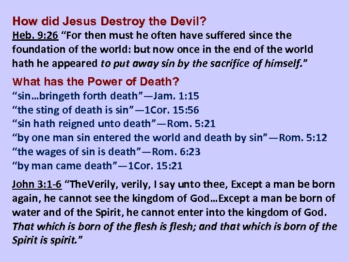 How did Jesus Destroy the Devil? Heb. 9: 26 “For then must he often