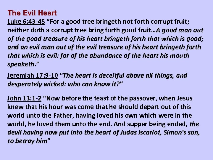The Evil Heart Luke 6: 43 -45 “For a good tree bringeth not forth