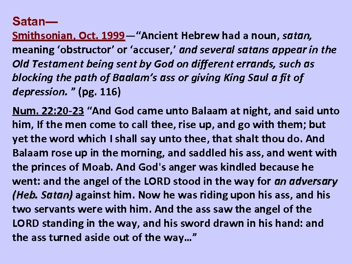 Satan— Smithsonian, Oct. 1999—“Ancient Hebrew had a noun, satan, Smithsonian, Oct. 1999 meaning ‘obstructor’