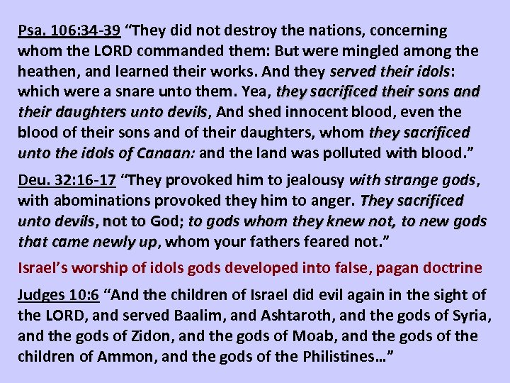 Psa. 106: 34 -39 “They did not destroy the nations, concerning whom the LORD