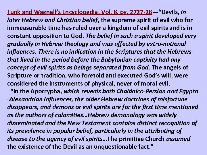 Funk and Wagnall’s Encyclopedia, Vol. 8, pg. 2727 -28—“Devils, in later Hebrew and Christian