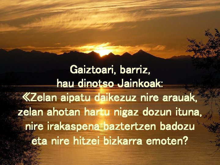 Gaiztoari, barriz, hau dinotso Jainkoak: «Zelan aipatu daikezuz nire arauak, zelan ahotan hartu nigaz