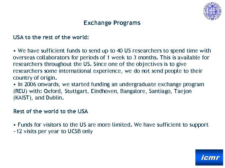 Exchange Programs USA to the rest of the world: • We have sufficient funds