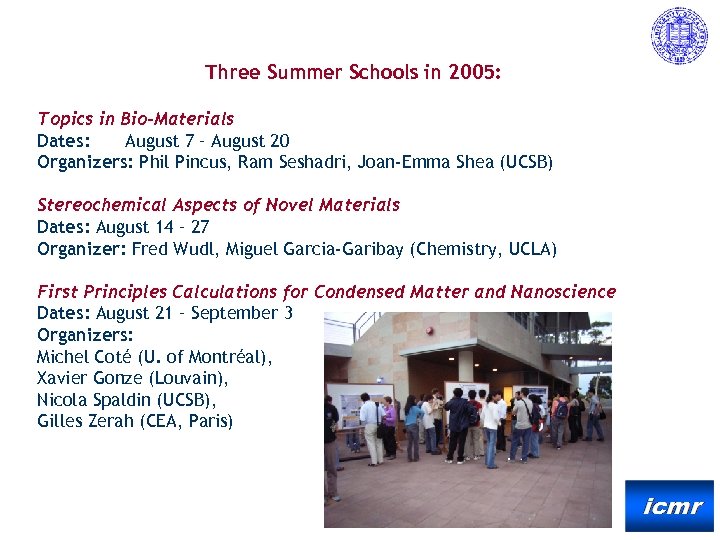 Three Summer Schools in 2005: Topics in Bio-Materials Dates: August 7 – August 20