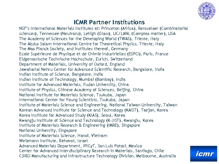 ICMR Partner Institutions NSF’s International Materials Institutes at: Princeton (Africa), Rensselaer (Combinatorial sciences), Tennessee