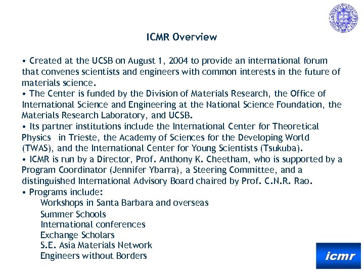 ICMR Overview • Created at the UCSB on August 1, 2004 to provide an