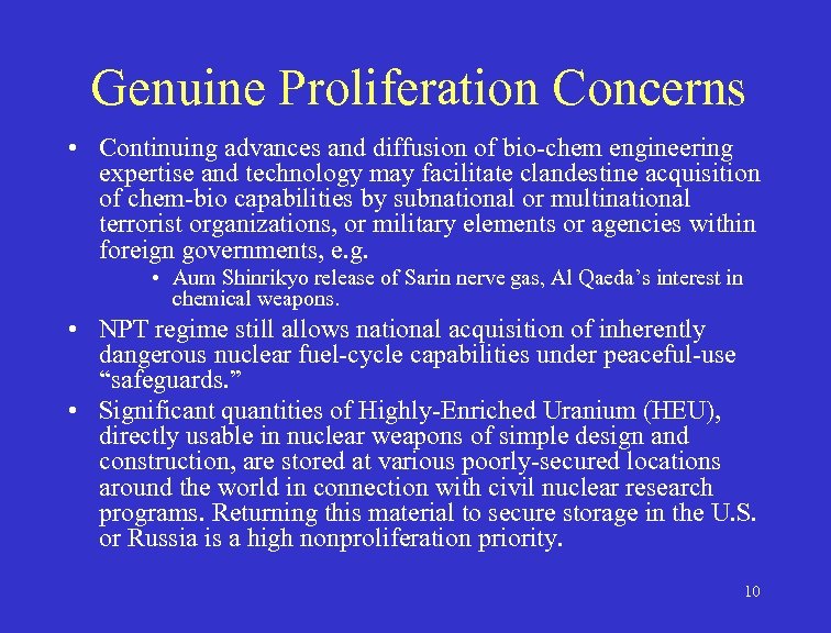 Genuine Proliferation Concerns • Continuing advances and diffusion of bio-chem engineering expertise and technology