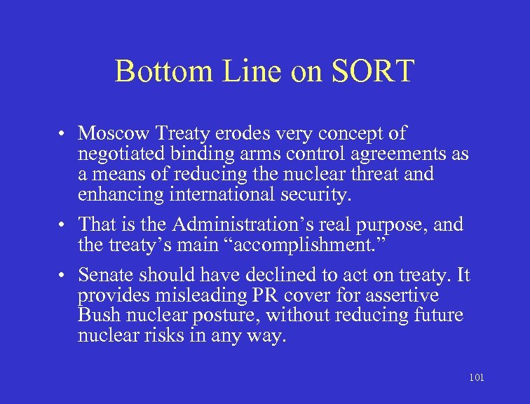 Bottom Line on SORT • Moscow Treaty erodes very concept of negotiated binding arms
