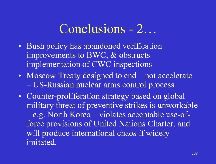 Conclusions - 2… • Bush policy has abandoned verification improvements to BWC, & obstructs
