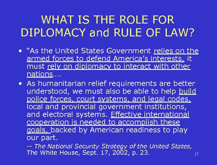 WHAT IS THE ROLE FOR DIPLOMACY and RULE OF LAW? • “As the United
