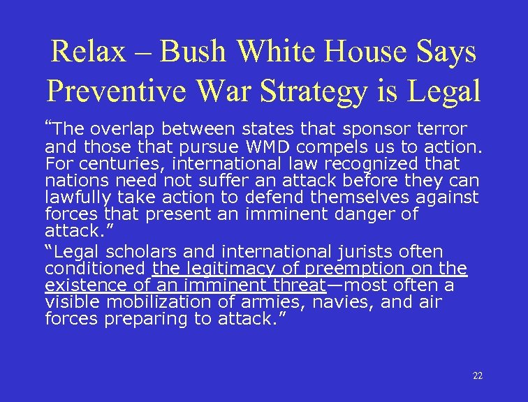 Relax – Bush White House Says Preventive War Strategy is Legal “The overlap between