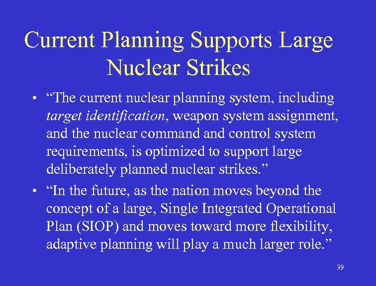 Current Planning Supports Large Nuclear Strikes • “The current nuclear planning system, including target